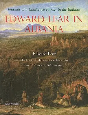 Edward Lear en Albanie : Journaux d'un peintre paysagiste dans les Balkans - Edward Lear in Albania: Journals of a Landscape Painter in the Balkans