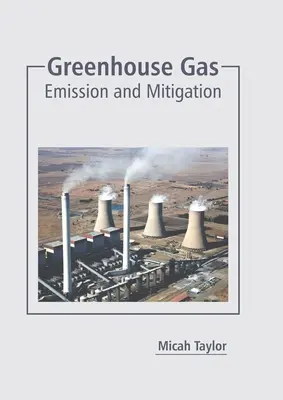 Gaz à effet de serre : Émission et atténuation - Greenhouse Gas: Emission and Mitigation