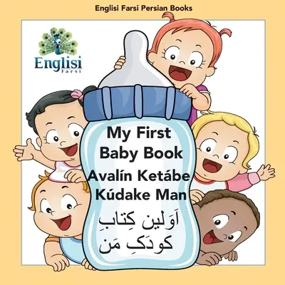 Englisi Farsi Persian Books My First Baby Book Avaln Ketbe Kdake Man : My First Baby Book Avaln Ketbe Kdake Man (Mon premier livre de bébé) - Englisi Farsi Persian Books My First Baby Book Avaln Ketbe Kdake Man: My First Baby Book Avaln Ketbe Kdake Man