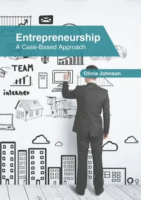 L'entrepreneuriat : Une approche basée sur des cas concrets - Entrepreneurship: A Case-Based Approach