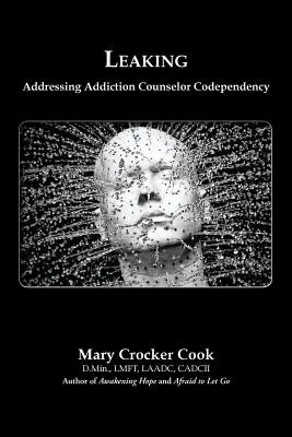 Leaking. Le traitement de la codépendance des conseillers en toxicomanie - Leaking. Addressing Addiction Counselor Codependency