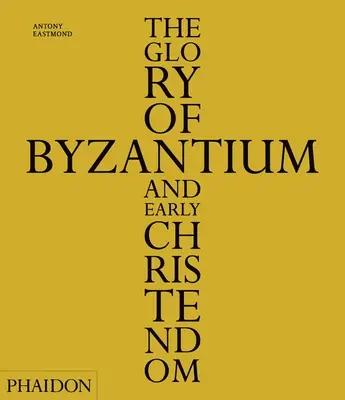 La gloire de Byzance et des débuts de la chrétienté - The Glory of Byzantium and Early Christendom