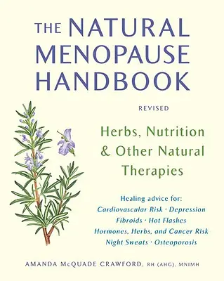 Le manuel de la ménopause naturelle : Herbes, nutrition et autres thérapies naturelles - The Natural Menopause Handbook: Herbs, Nutrition, & Other Natural Therapies
