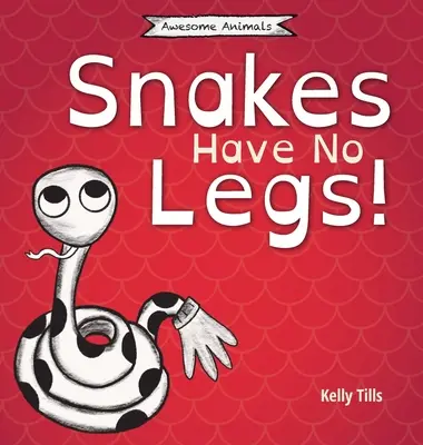 Les serpents n'ont pas de jambes : Un livre léger sur la façon dont les serpents se déplacent en rampant. - Snakes Have No Legs: A light-hearted book on how snakes get around by slithering