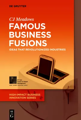 Fusions d'entreprises célèbres : Des idées qui ont révolutionné les industries - Famous Business Fusions: Ideas That Revolutionized Industries