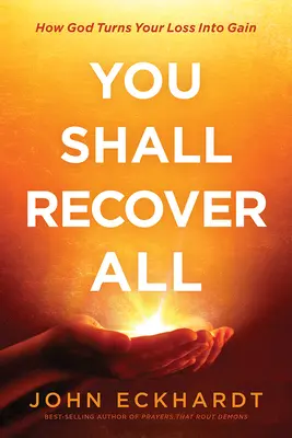 Vous récupérerez tout : Comment Dieu transforme vos pertes en gains - You Shall Recover All: How God Turns Your Loss Into Gain