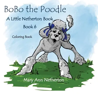 Les Petits Livres de Netherton : BoBo le caniche - Livre à colorier - The Little Netherton Books: BoBo the Poodle Coloring Book