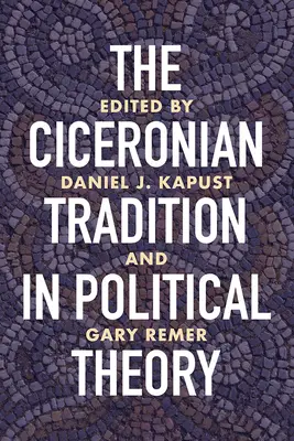 La tradition cicéronienne dans la théorie politique - The Ciceronian Tradition in Political Theory