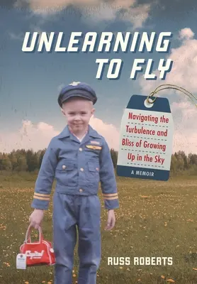 Désapprendre à voler : naviguer dans les turbulences et le bonheur de grandir dans le ciel - Unlearning to Fly: Navigating the Turbulence and Bliss of Growing Up in the Sky