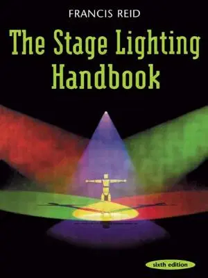 Le manuel de l'éclairage de scène - The Stage Lighting Handbook