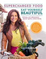 Mangez, c'est beau : L'alimentation superchargée - Eat Yourself Beautiful: Supercharged Food