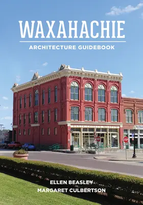 Guide d'architecture de Waxahachie - Waxahachie Architecture Guidebook