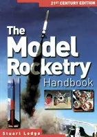 Manuel de modélisme et de fuséologie - Édition du 21e siècle - Model Rocketry Handbook - 21st Century Edition