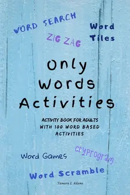 Only Words Activities : Livre d'activités pour adultes avec 100 activités basées sur des mots - Only Words Activities: Activity book for adults with100 word based activities