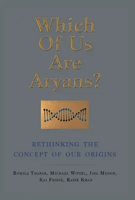 Lesquels d'entre nous sont des Aryens ? Repenser le concept de nos origines - Which of Us Are Aryans?: Rethinking the Concept of O Ur Origins