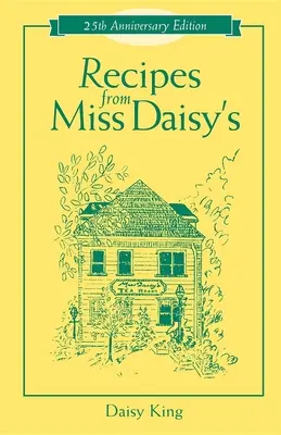 Recettes de Miss Daisy's - Édition du 25e anniversaire - Recipes from Miss Daisy's - 25th Anniversary Edition