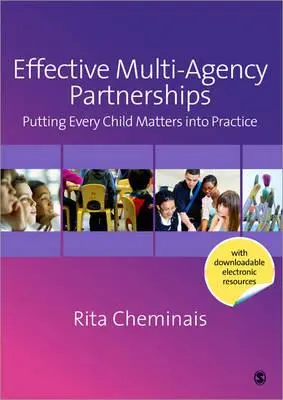 Partenariats efficaces entre agences : Mettre en pratique l'importance de chaque enfant - Effective Multi-Agency Partnerships: Putting Every Child Matters Into Practice