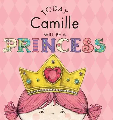 Aujourd'hui Camille sera une princesse - Today Camille Will Be a Princess