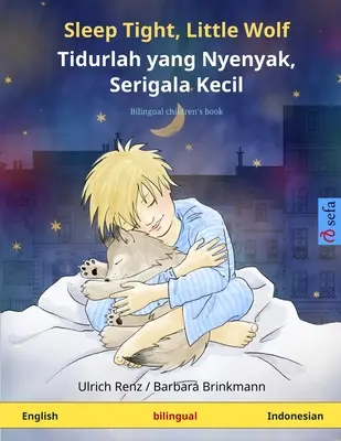 Dors bien, petit loup - Tidurlah yang Nyenyak, Serigala Kecil. Livre pour enfants bilingue (anglais - indonésien) - Sleep Tight, Little Wolf - Tidurlah yang Nyenyak, Serigala Kecil. Bilingual children's book (English - Indonesian)