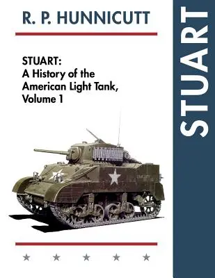 Stuart : Histoire du char léger américain, Vol. 1 - Stuart: A History of the American Light Tank, Vol. 1