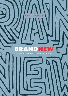 Tout nouveau : Un guide de 40 jours pour vivre en Christ - Brand New: A 40-Day Guide to Life in Christ