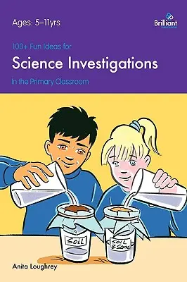 Plus de 100 idées amusantes pour des recherches scientifiques en classe primaire - 100+ Fun Ideas for Science Investigations in the Primary Classroom