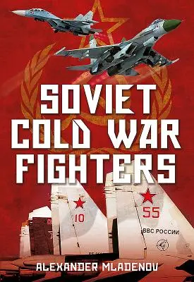 Les combattants soviétiques de la guerre froide - Soviet Cold War Fighters