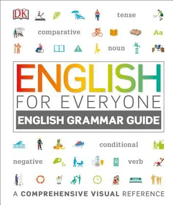 L'anglais pour tous : Guide de grammaire anglaise : Une référence visuelle complète - English for Everyone: English Grammar Guide: A Comprehensive Visual Reference
