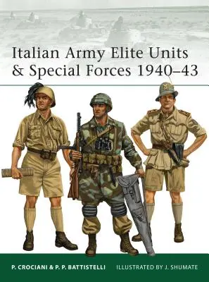 Unités d'élite et forces spéciales de l'armée italienne 1940-43 - Italian Army Elite Units & Special Forces 1940-43