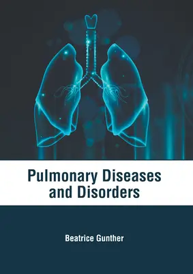 Maladies et troubles pulmonaires - Pulmonary Diseases and Disorders