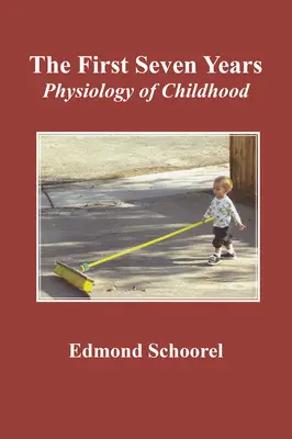 Les sept premières années : Physiologie de l'enfance - The First Seven Years: Physiology of Childhood