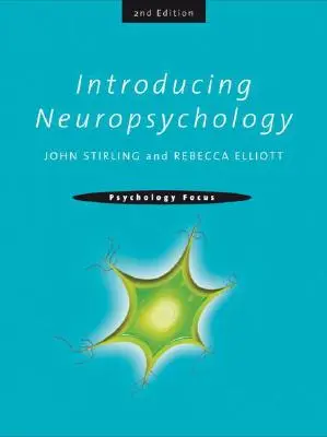 Introduction à la neuropsychologie : 2e édition - Introducing Neuropsychology: 2nd Edition