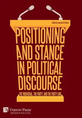 Positionnement et prise de position dans le discours politique : L'individu, le parti et la ligne du parti - Positioning and Stance in Political Discourse: The Individual, the Party, and the Party Line