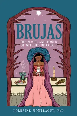 Brujas : La magie et le pouvoir des sorcières de couleur - Brujas: The Magic and Power of Witches of Color