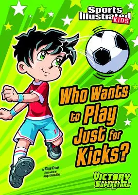 Qui veut jouer juste pour le plaisir ? - Who Wants to Play Just for Kicks?