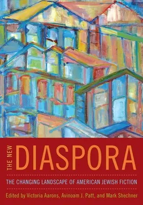 Nouvelle diaspora : le paysage changeant de la fiction juive américaine - New Diaspora: The Changing Landscape of American Jewish Fiction