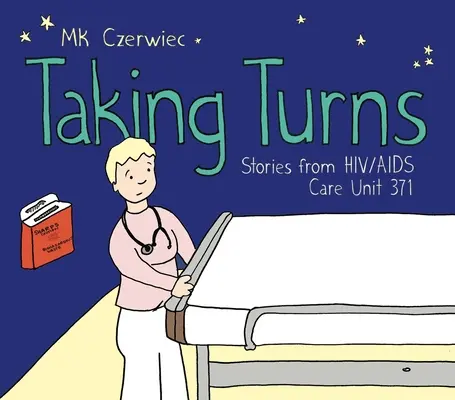 Taking Turns : Stories from Hiv/AIDS Care Unit 371 - Taking Turns: Stories from Hiv/AIDS Care Unit 371