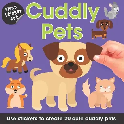 Premier Sticker Art : Animaux en peluche : Utilisez des autocollants pour créer 20 animaux en peluche très mignons. - First Sticker Art: Cuddly Pets: Use Stickers to Create 20 Cute Cuddly Pets