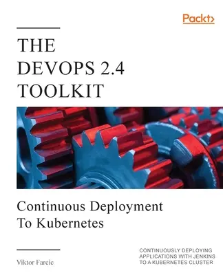 La boîte à outils DevOps 2.4 - The DevOps 2.4 Toolkit