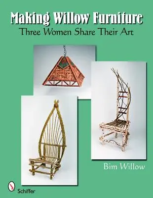 Fabriquer des meubles en saule : Trois femmes partagent leur art - Making Willow Furniture: Three Women Share Their Art