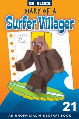 Journal d'un villageois surfeur, Livre 21 : un livre Minecraft non officiel pour les enfants - Diary of a Surfer Villager, Book 21: an Unofficial Minecraft Book for Kids