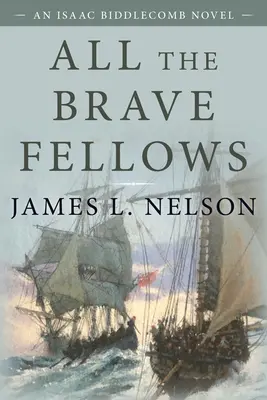 Tous les braves : Un roman d'Isaac Biddlecomb - All the Brave Fellows: An Isaac Biddlecomb Novel
