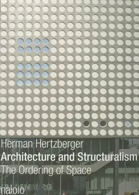 Architecture et structuralisme : L'ordonnancement de l'espace - Architecture and Structuralism: The Ordering of Space