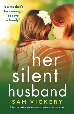 Son mari silencieux : Un page-turner déchirant et totalement captivant. - Her Silent Husband: A heartbreaking and completely gripping page-turner