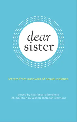 Chère sœur : Lettres de survivantes de violences sexuelles - Dear Sister: Letters from Survivors of Sexual Violence