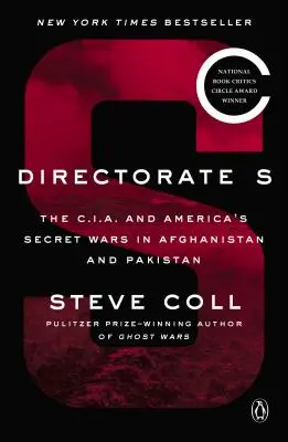 Direction S : La C.I.A. et les guerres secrètes des États-Unis en Afghanistan et au Pakistan - Directorate S: The C.I.A. and America's Secret Wars in Afghanistan and Pakistan