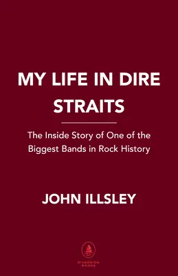 Ma vie à Dire Straits : L'histoire de l'un des plus grands groupes de l'histoire du rock - My Life in Dire Straits: The Inside Story of One of the Biggest Bands in Rock History
