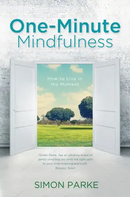 La pleine conscience en une minute - One-Minute Mindfulness