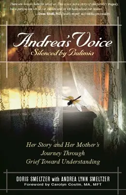 La voix d'Andrea : Réduite au silence par la boulimie : Son histoire et le voyage de sa mère à travers le deuil vers la compréhension - Andrea's Voice: Silenced by Bulimia: Her Story and Her Mother's Journey Through Grief Toward Understanding