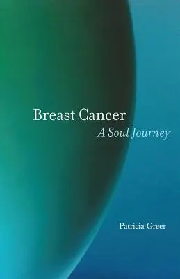 Cancer du sein : Un voyage de l'âme - Breast Cancer: A Soul Journey